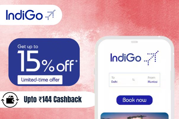 IndiGo Flights ✈ – Get 15% OFF + Cashback up to ₹199